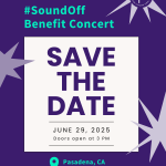 Graphic with text Save the Date #SoundOff Benefit Concert June 29, 2025 Pasadena, CA